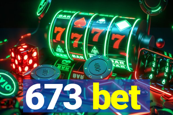 673 bet